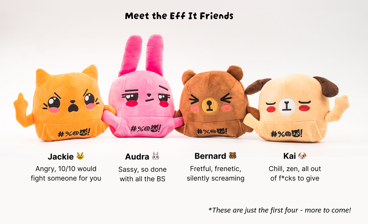 Meet the Eff It Friends: Jackie the angry cat, Audra the sassy bunny, Bernard the fretful bear and Kai the chill dog