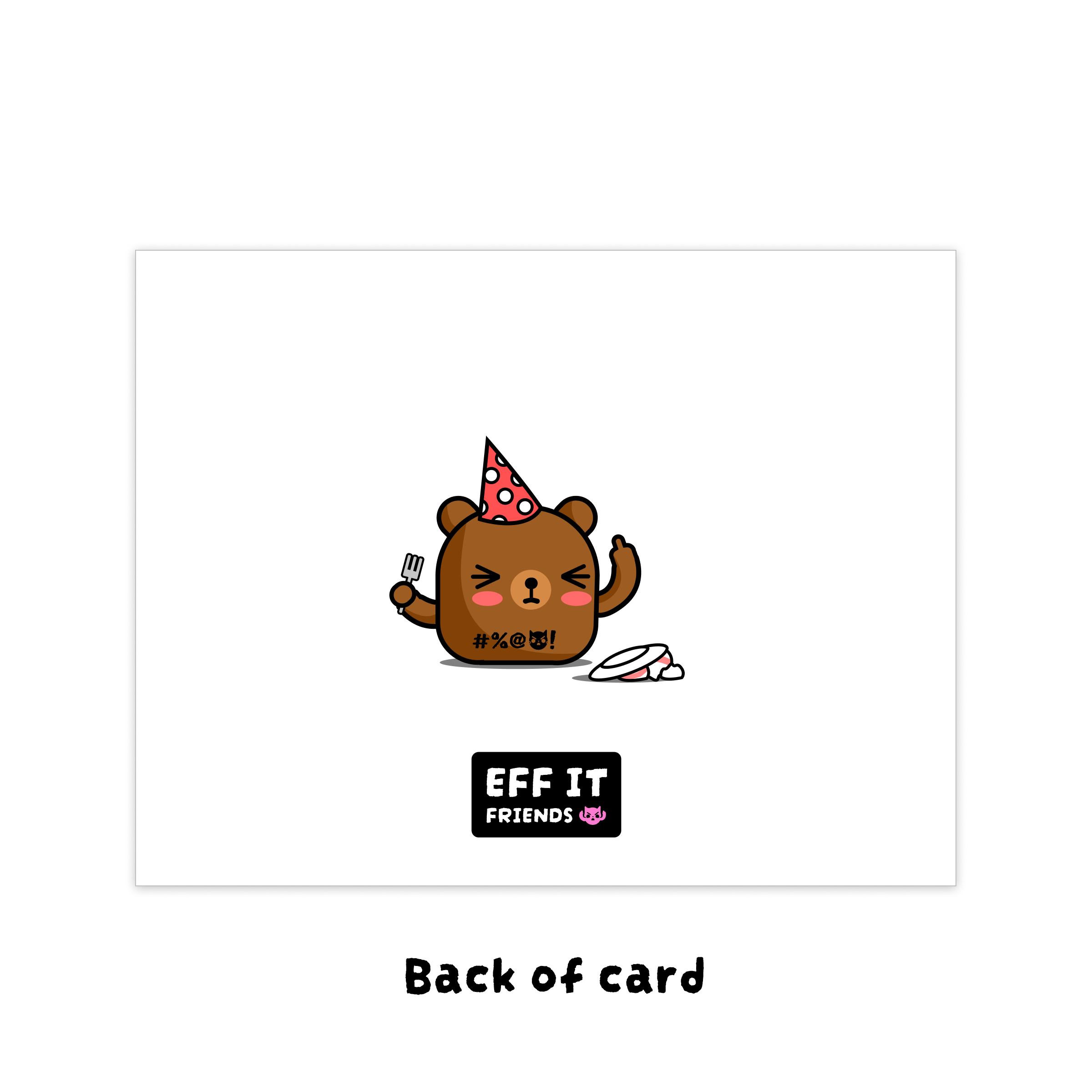 Bear wearing a party hat and 'Eff It Friends' text on a white background