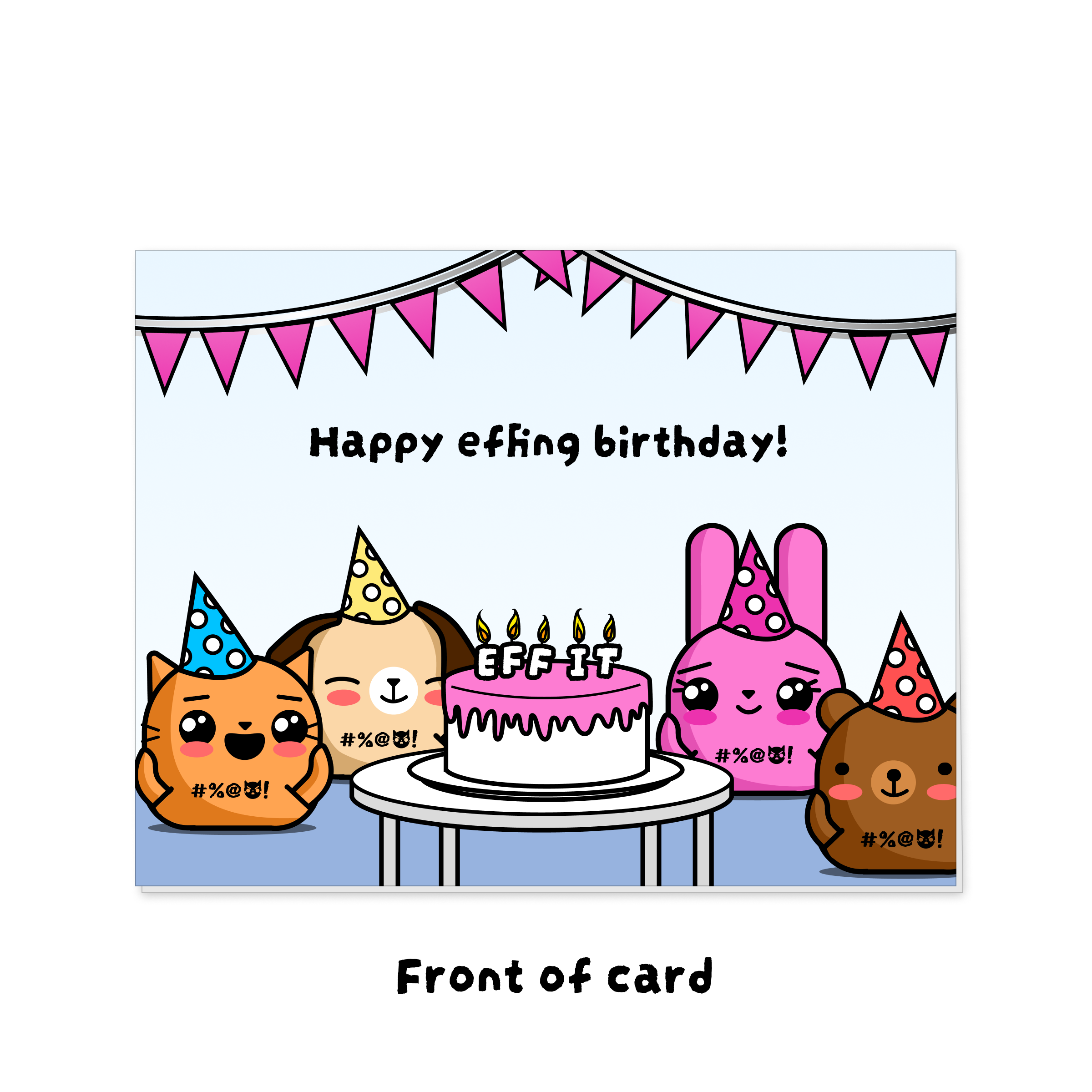 Cat, dog, bunny, and bear celebrating a birthday with a cake and 'Happy effing birthday!' text on a card.