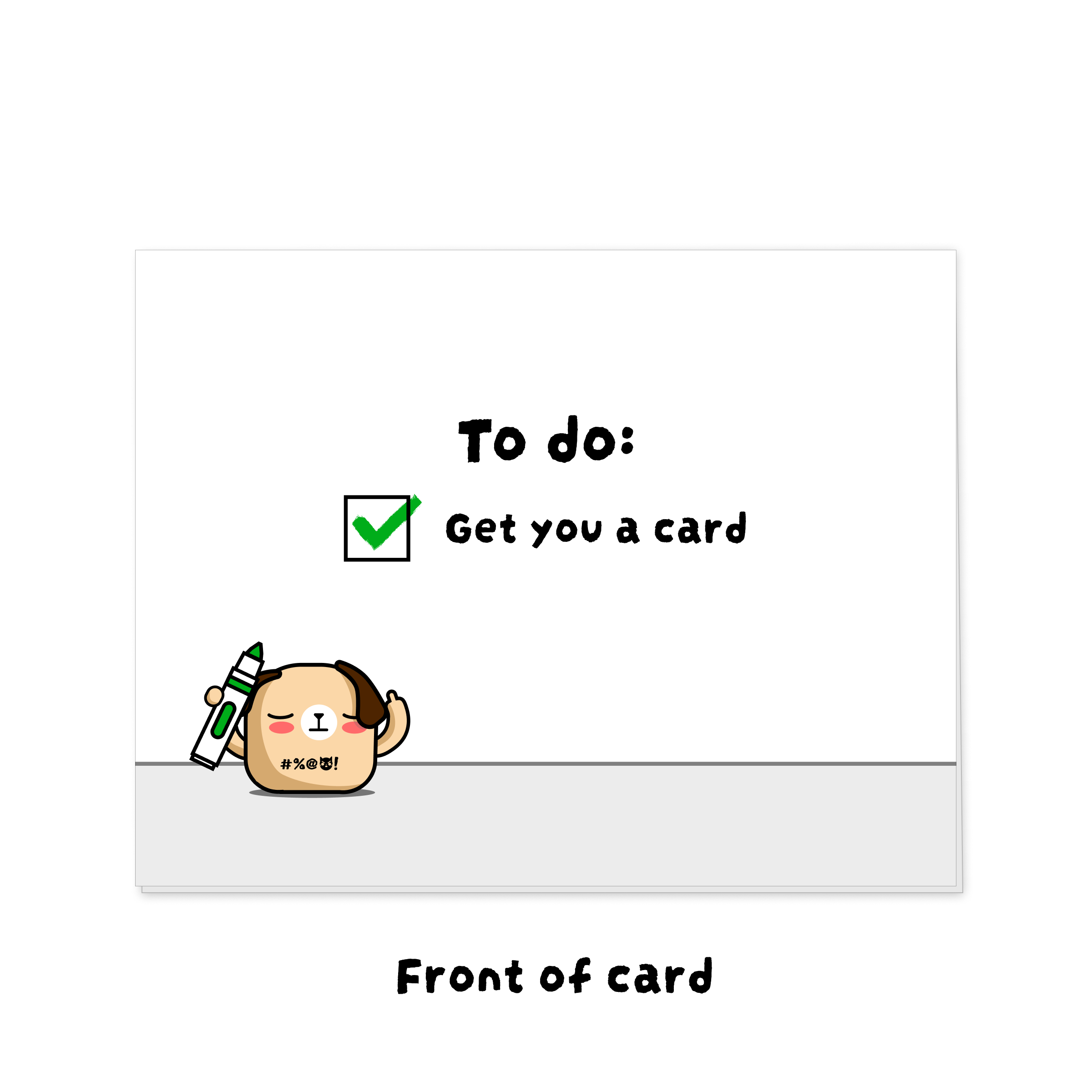 Front of card: dog holding a marker and 'To do:' text followed by text of one item, checked off, that says "Get you a card"