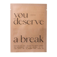 You Deserve A Break - Face Sheet Mask